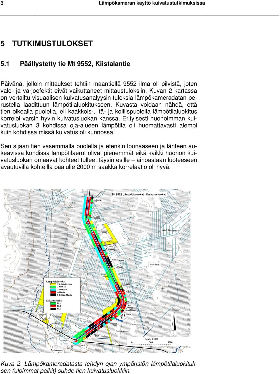 Kuvan 2 kartassa on vertailtu visuaalisen kuivatusanalyysin tuloksia lämpökameradatan perustella laadittuun lämpötilaluokitukseen.