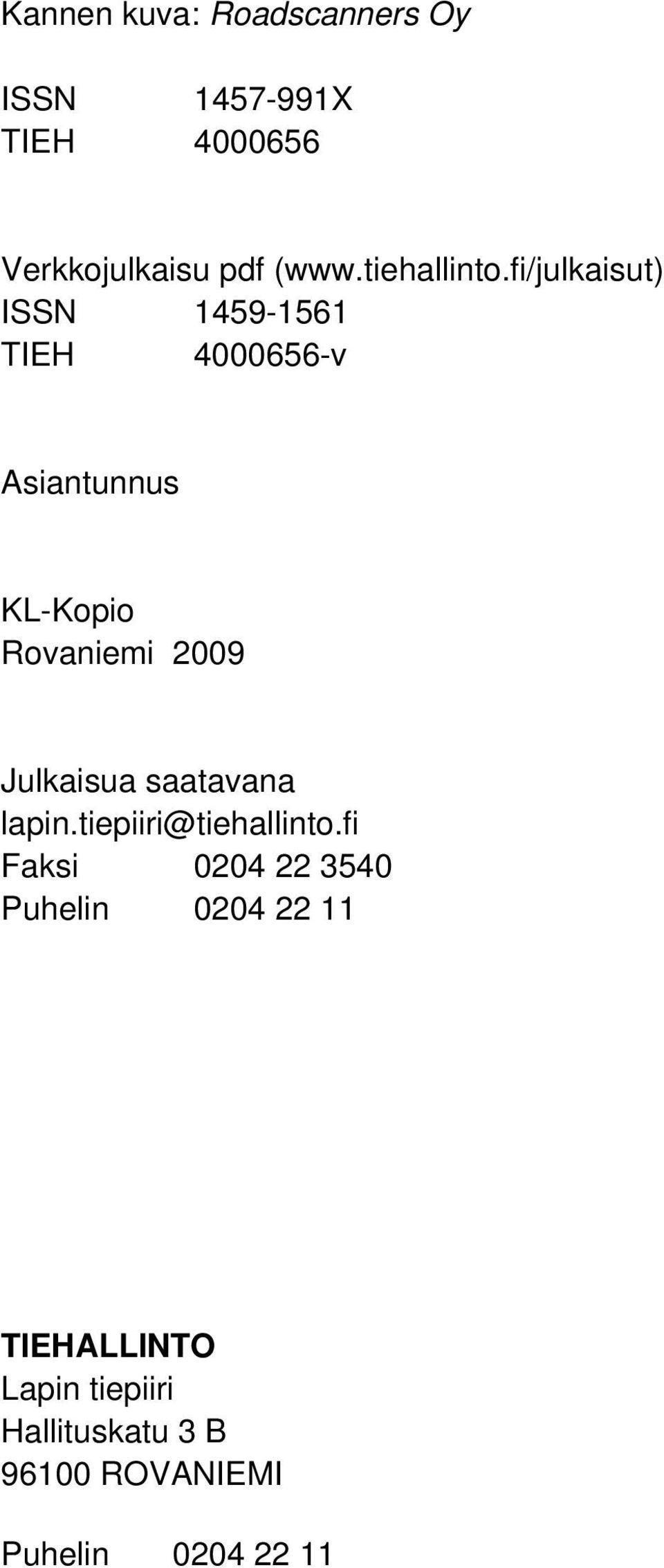 fi/julkaisut) ISSN 1459-1561 TIEH 4000656-v Asiantunnus KL-Kopio Rovaniemi 2009