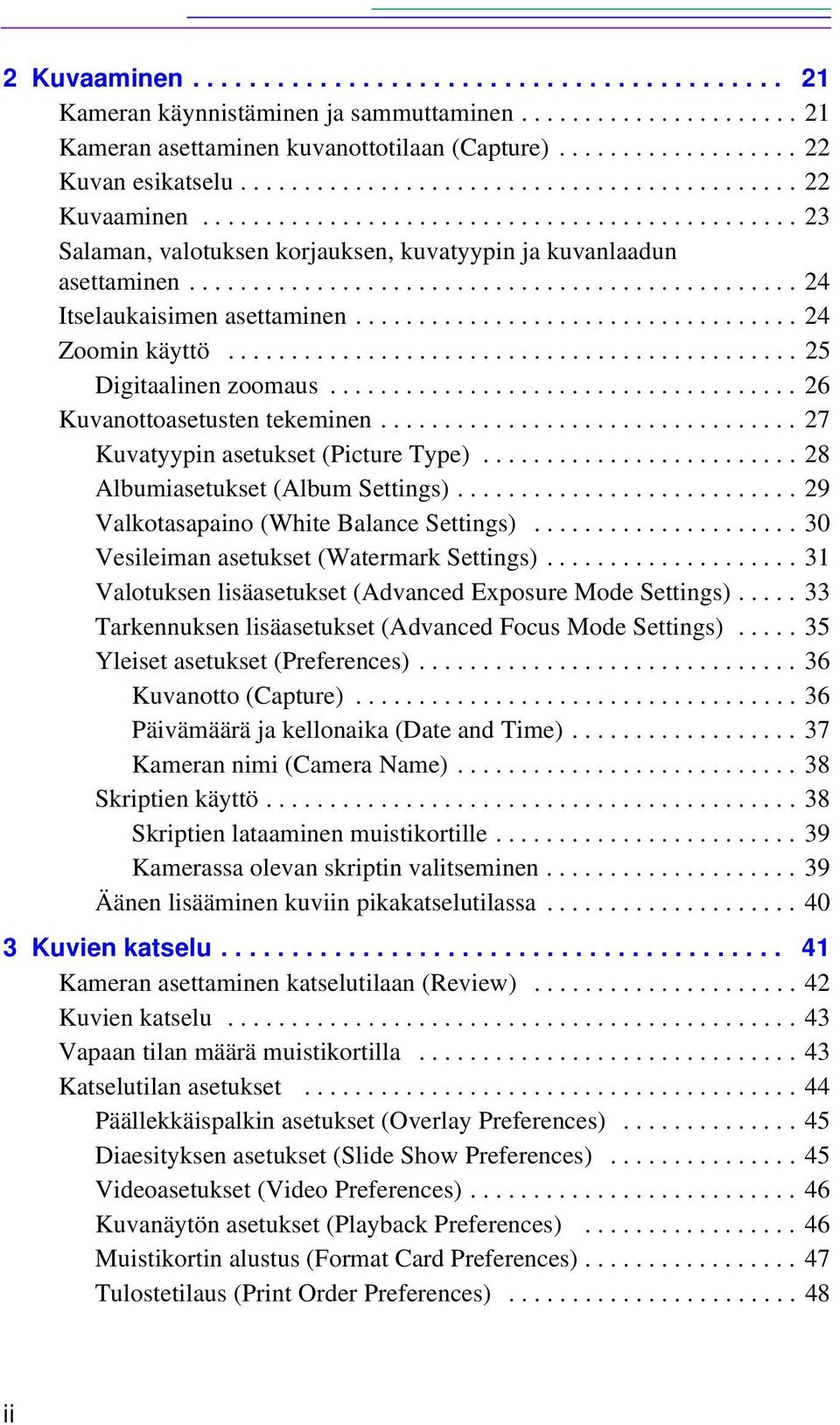 ............................................... 24 Itselaukaisimen asettaminen................................... 24 Zoomin käyttö............................................. 25 Digitaalinen zoomaus.