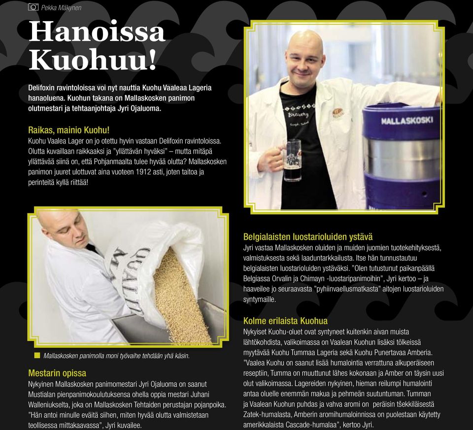 Olutta kuvaillaan raikkaaksi ja yllättävän hyväksi mutta mitäpä yllättävää siinä on, että Pohjanmaalta tulee hyvää olutta?