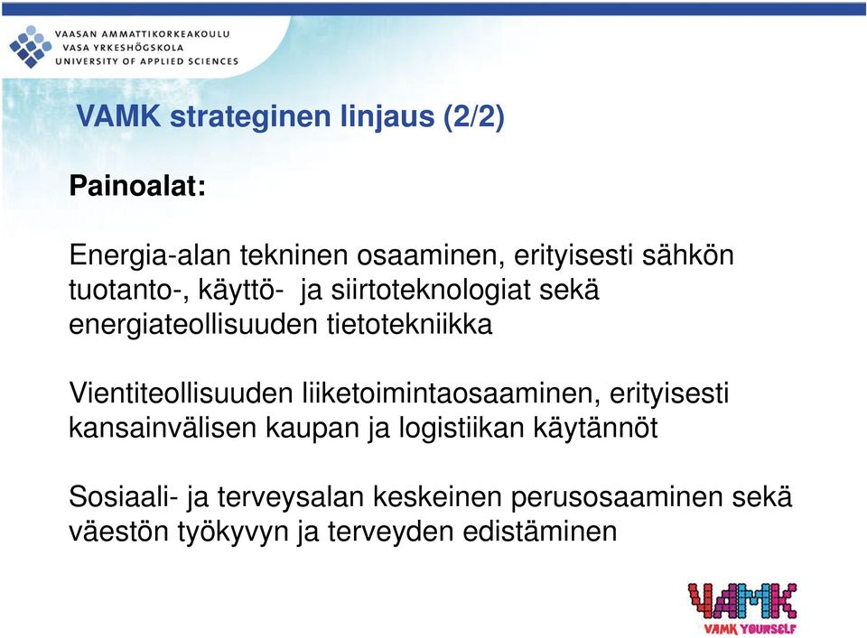 Vientiteollisuuden liiketoimintaosaaminen, erityisesti kansainvälisen kaupan ja logistiikan