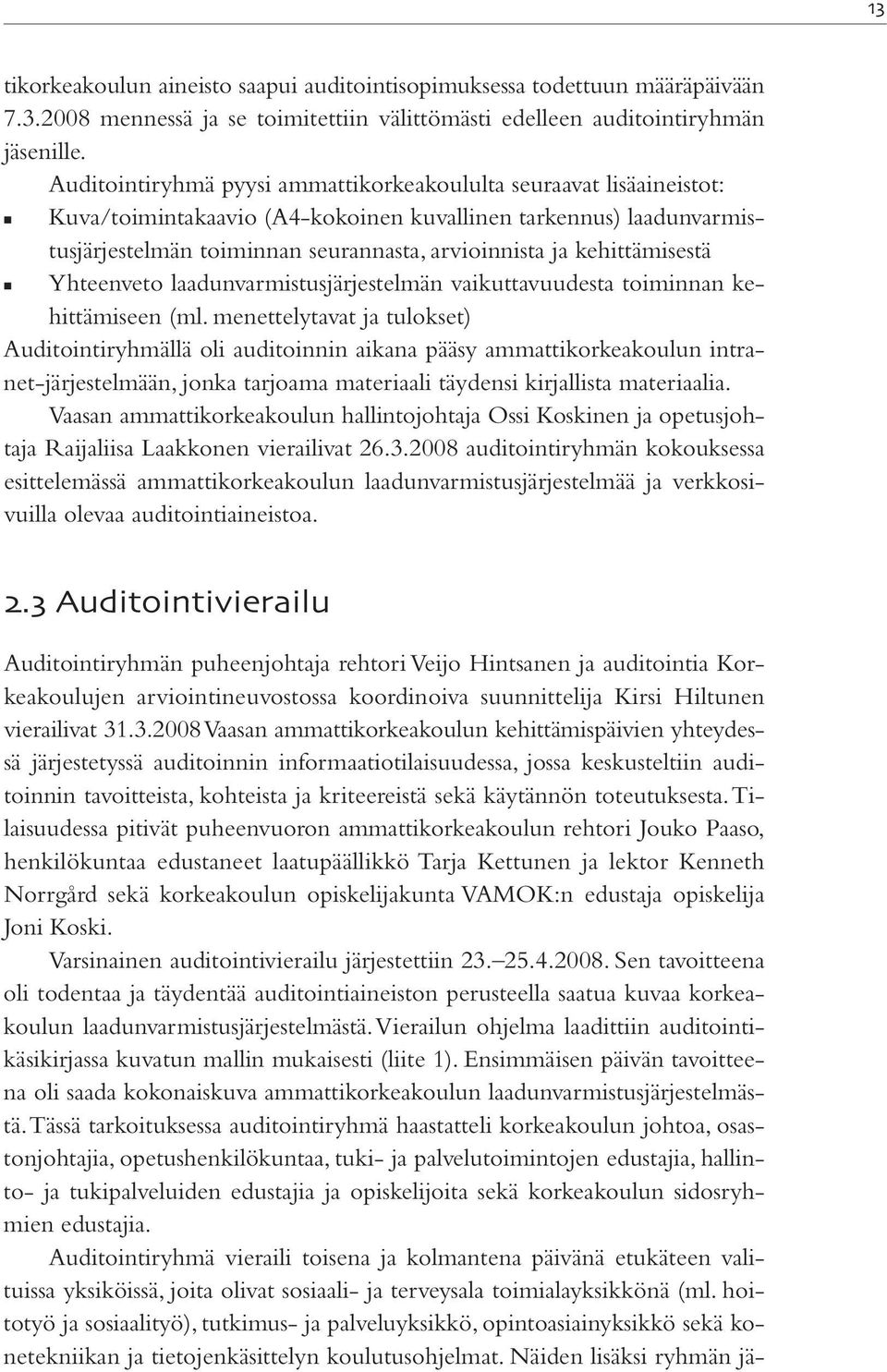 kehittämisestä Yhteenveto laadunvarmistusjärjestelmän vaikuttavuudesta toiminnan kehittämiseen (ml.