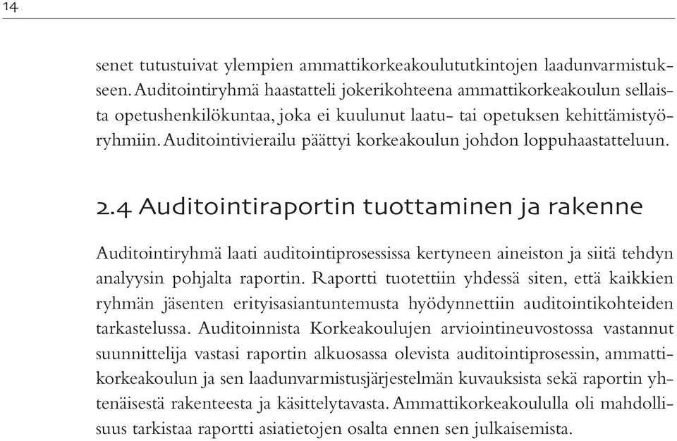 Auditointivierailu päättyi korkeakoulun johdon loppuhaastatteluun.