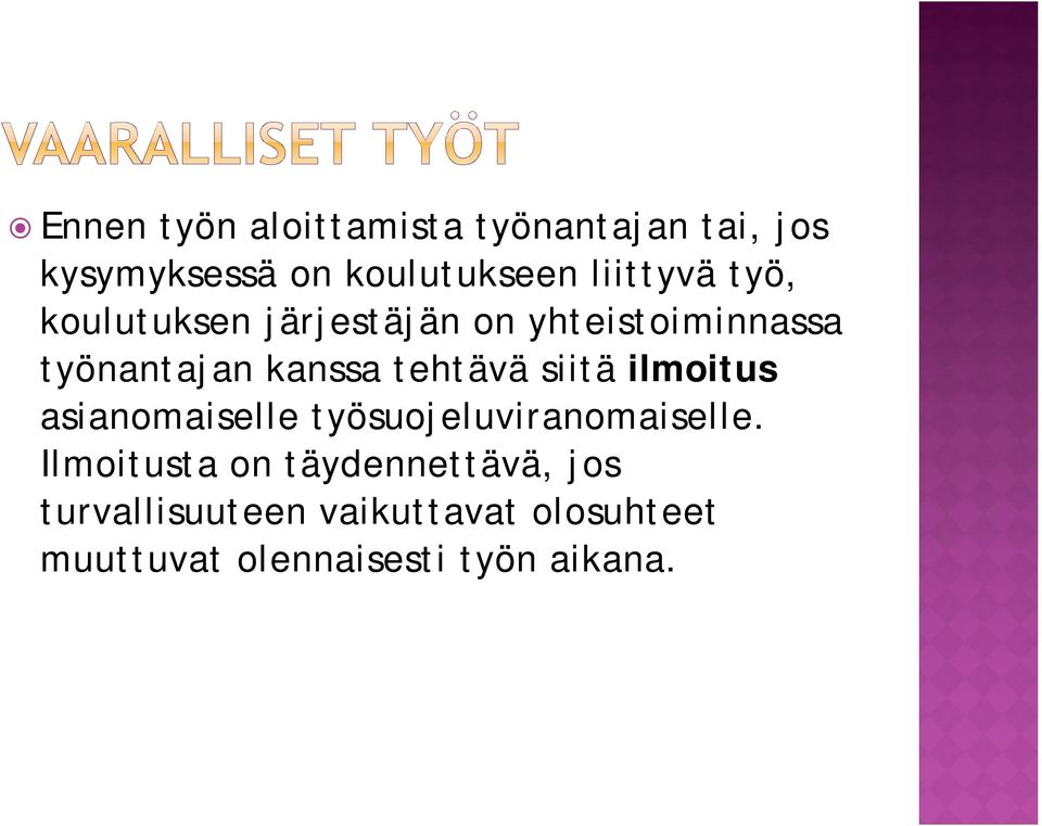 tehtävä siitä ilmoitus asianomaiselle työsuojeluviranomaiselle.