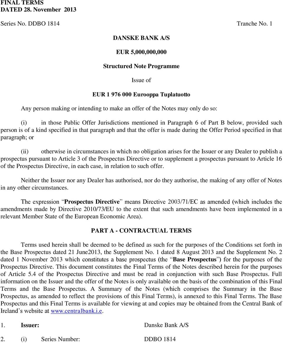 Public Offer Jurisdictions mentioned in Paragraph 6 of Part B below, provided such person is of a kind specified in that paragraph and that the offer is made during the Offer Period specified in that