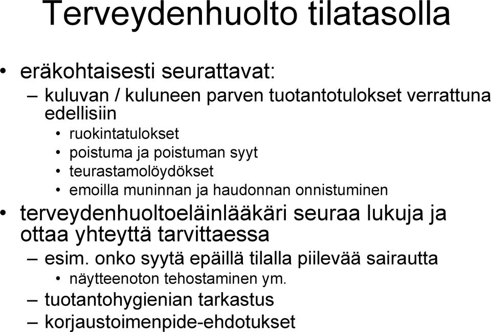 onnistuminen terveydenhuoltoeläinlääkäri seuraa lukuja ja ottaa yhteyttä tarvittaessa esim.