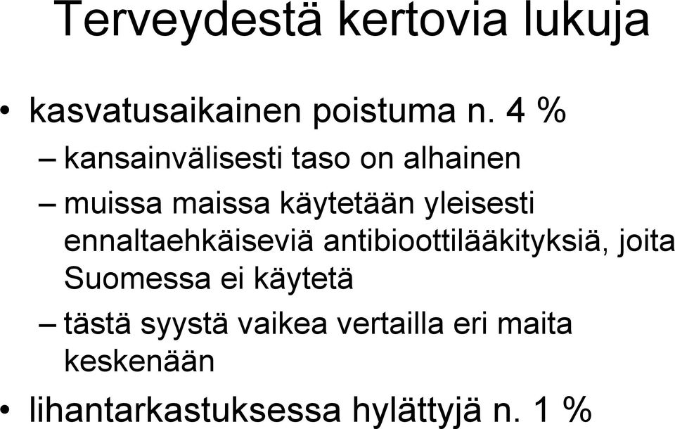 yleisesti ennaltaehkäiseviä antibioottilääkityksiä, joita Suomessa ei