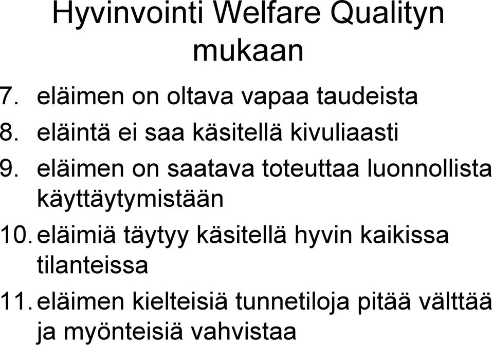 eläimen on saatava toteuttaa luonnollista käyttäytymistään 10.