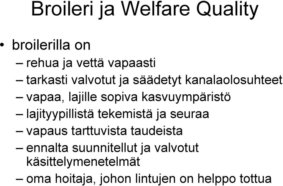 lajityypillistä tekemistä ja seuraa vapaus tarttuvista taudeista ennalta