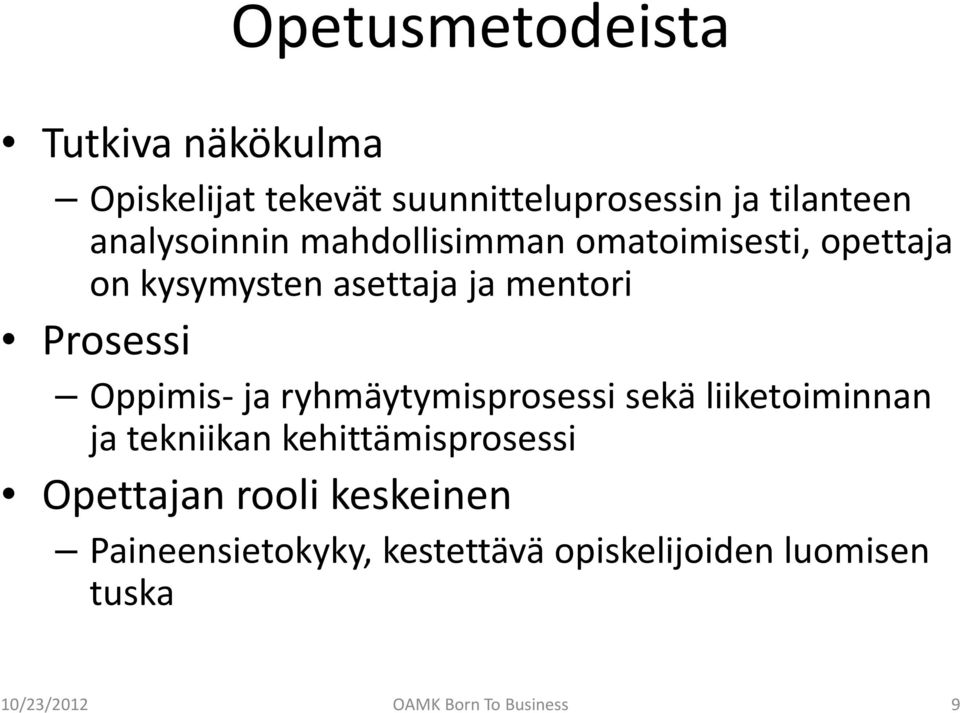 Oppimis ja ryhmäytymisprosessi sekä liiketoiminnan ja tekniikan kehittämisprosessi Opettajan