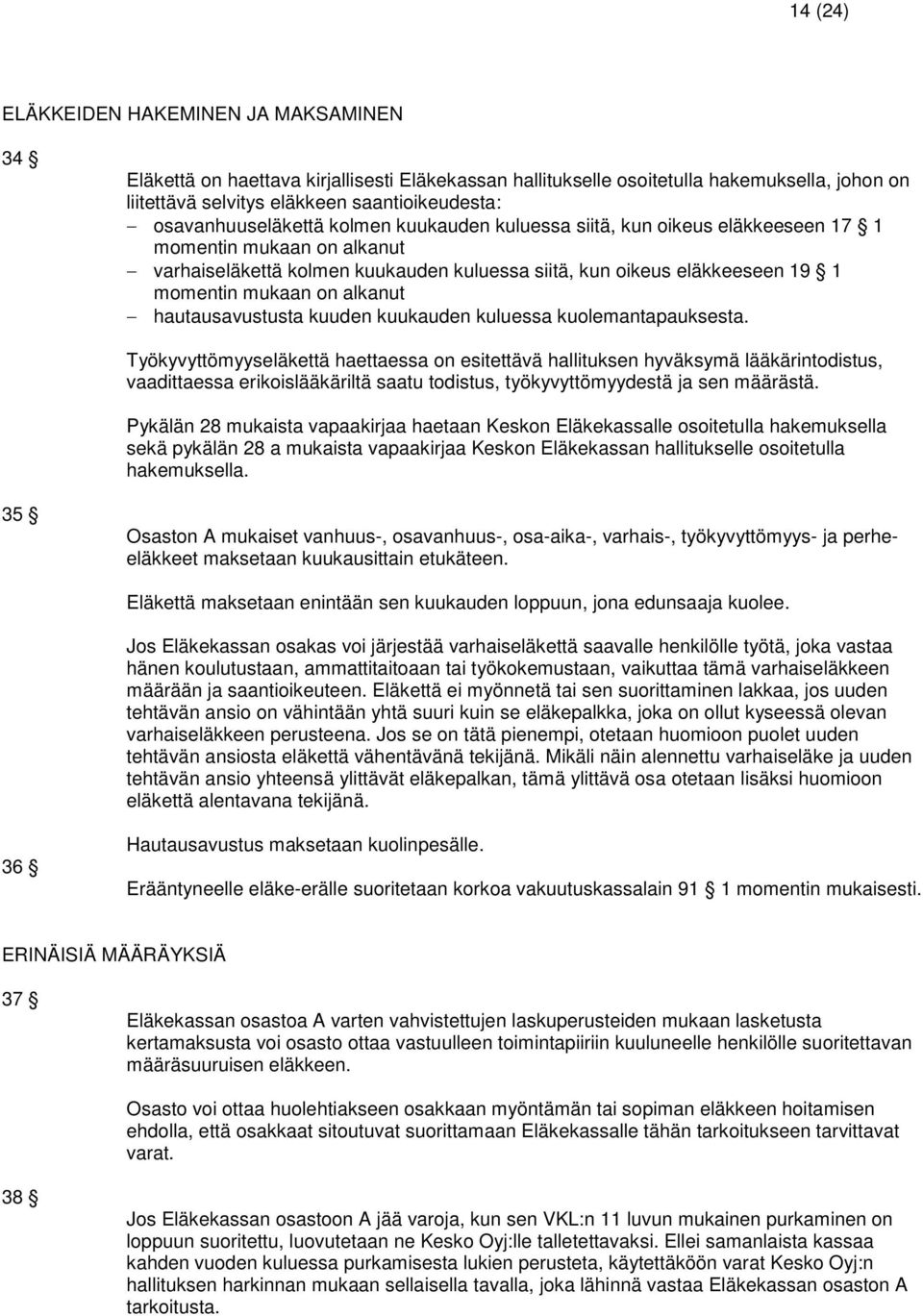 on alkanut hautausavustusta kuuden kuukauden kuluessa kuolemantapauksesta.