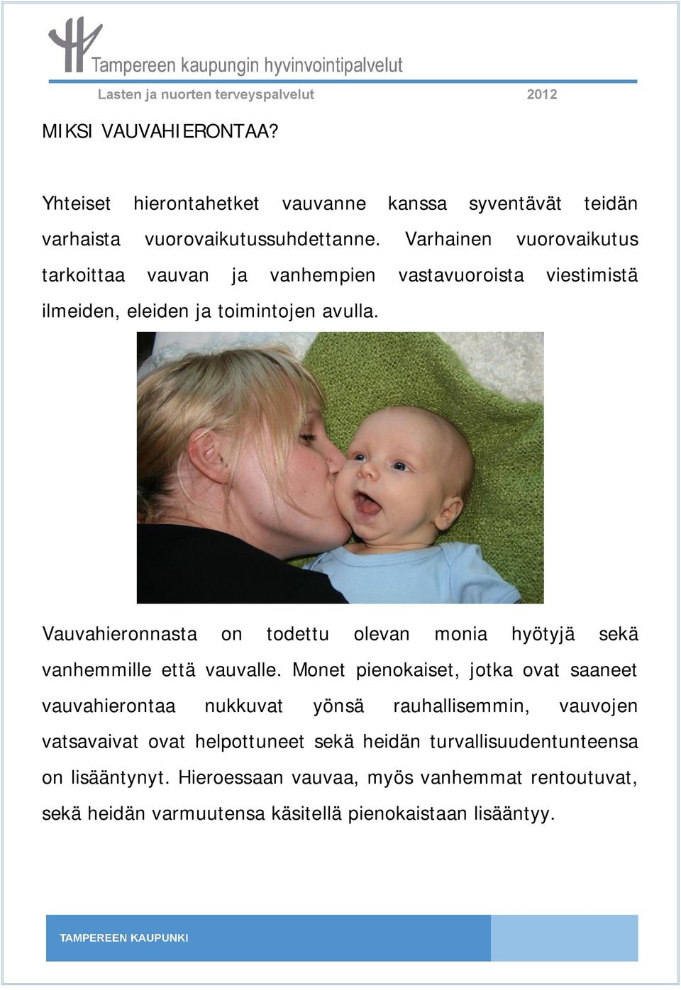 Vauvahieronnasta on todettu olevan monia hyötyjä sekä vanhemmille että vauvalle.