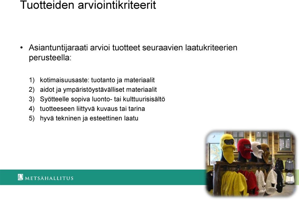 aidot ja ympäristöystävälliset materiaalit 3) Syötteelle sopiva luonto- tai