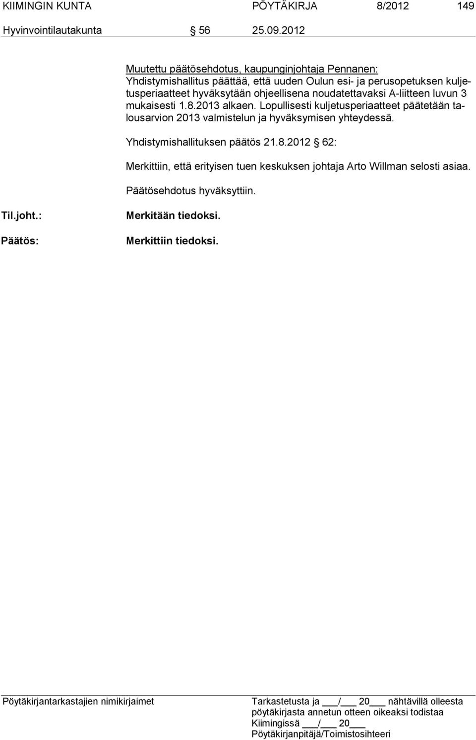 hyväksytään ohjeellisena noudatettavaksi A-liitteen luvun 3 mukaisesti 1.8.2013 alkaen.