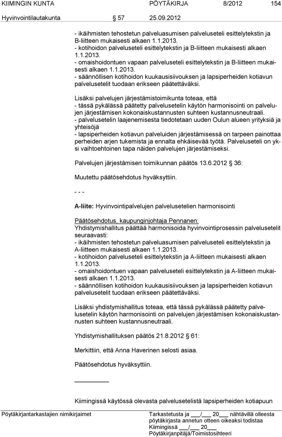 - omaishoidontuen vapaan palveluseteli esittelytekstin ja B-liit teen mukaisesti alkaen 1.1.2013.