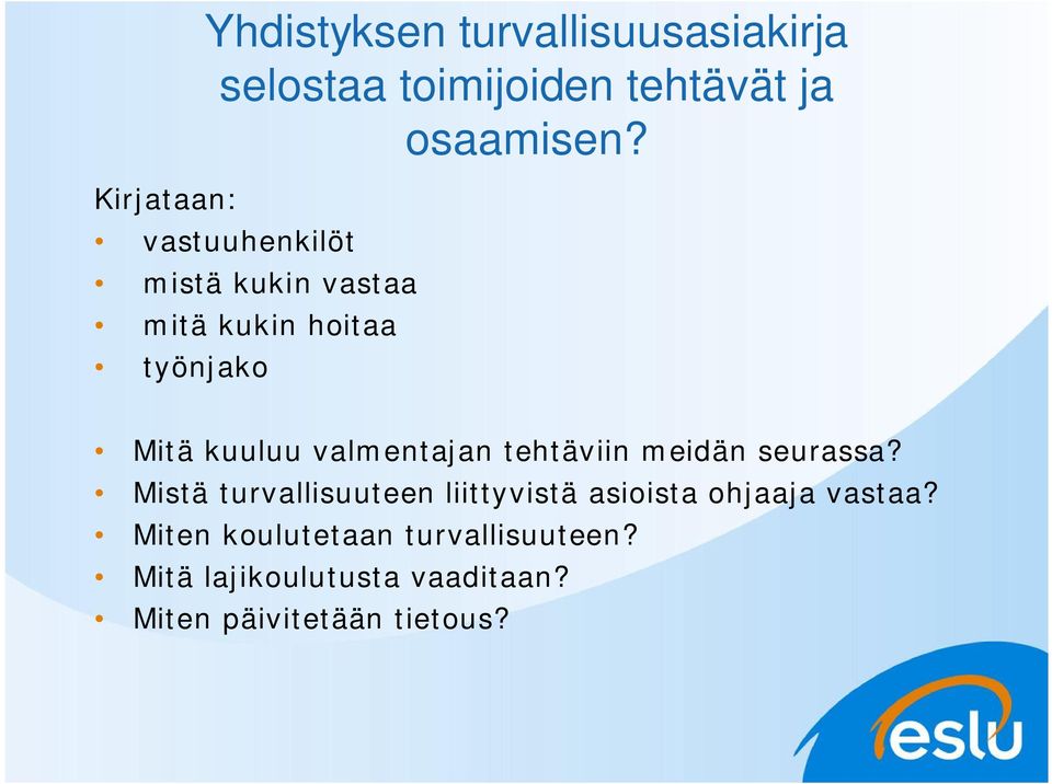 tehtäviin meidän seurassa? Mistä turvallisuuteen liittyvistä asioista ohjaaja vastaa?