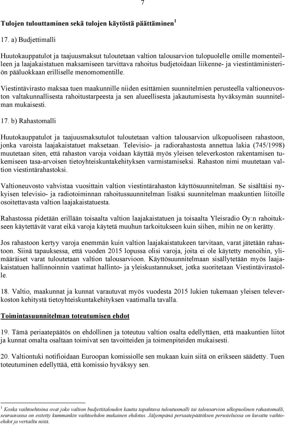 viestintäministeriön pääluokkaan erilliselle menomomentille.