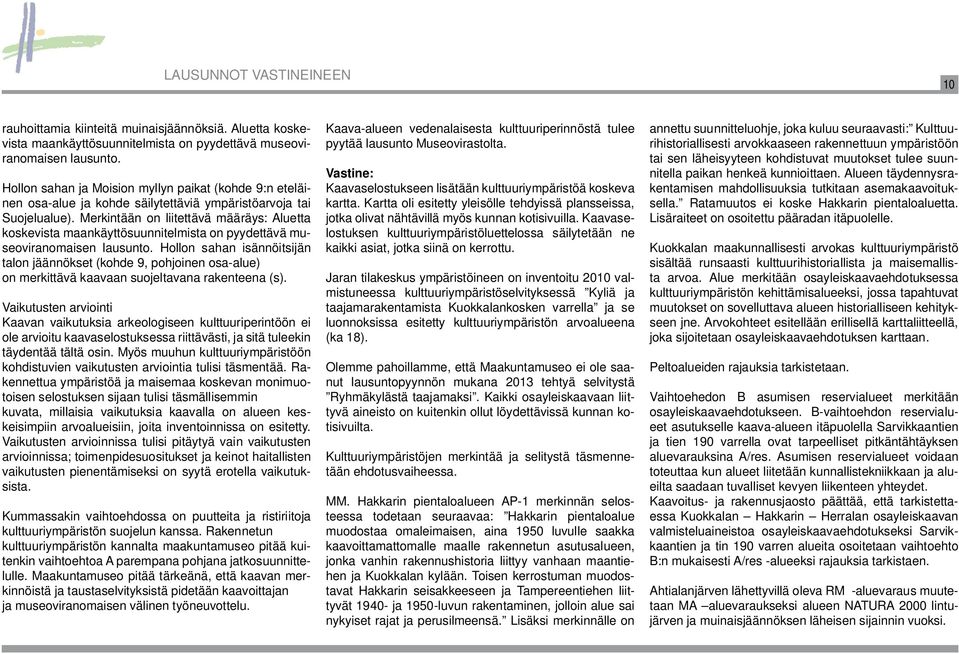 Merkintään on liitettävä määräys: Aluetta koskevista maankäyttösuunnitelmista on pyydettävä museoviranomaisen lausunto.