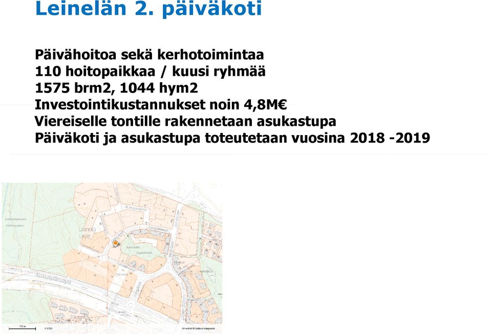 / kuusi ryhmää 1575 brm2, 1044 hym2 Investointikustannukset