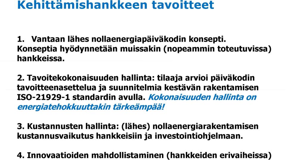 Tavoitekokonaisuuden hallinta: tilaaja arvioi päiväkodin tavoitteenasettelua ja suunnitelmia kestävän rakentamisen ISO-21929-1