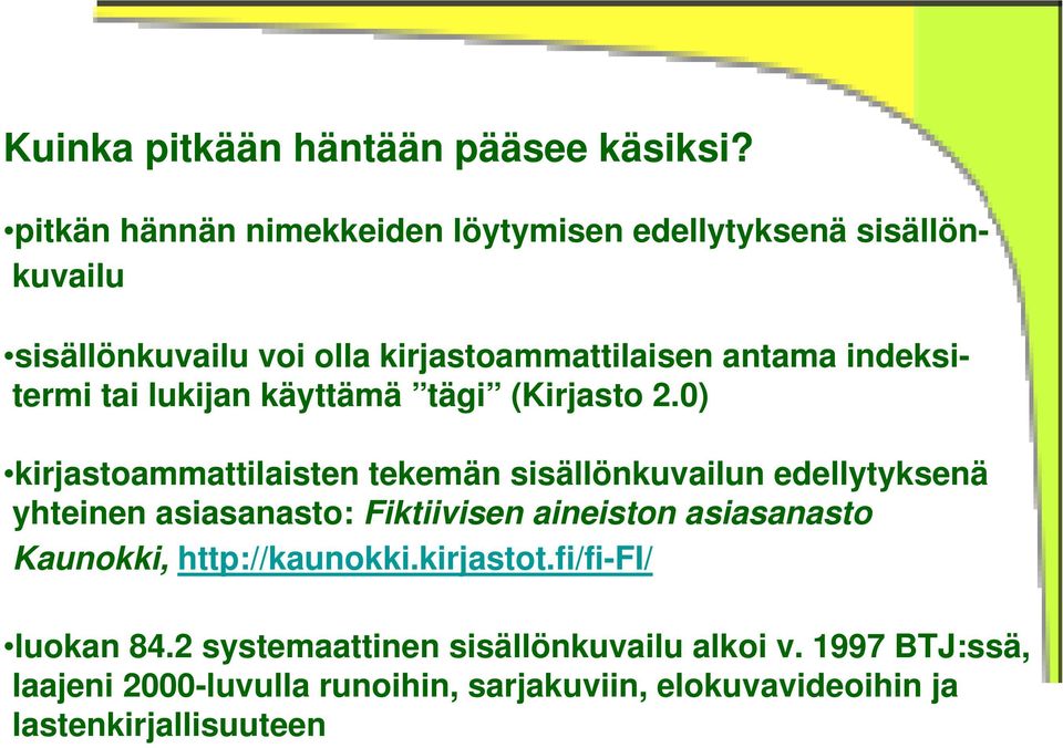 indeksitermi tai lukijan käyttämä tägi (Kirjasto 2.