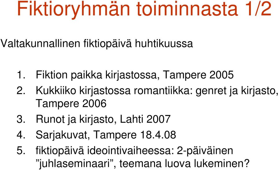 Kukkiiko kirjastossa romantiikka: genret ja kirjasto, Tampere 2006 3.