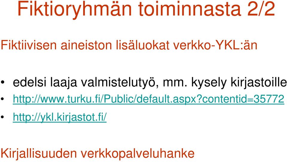 kysely kirjastoille http://www.turku.fi/public/default.aspx?