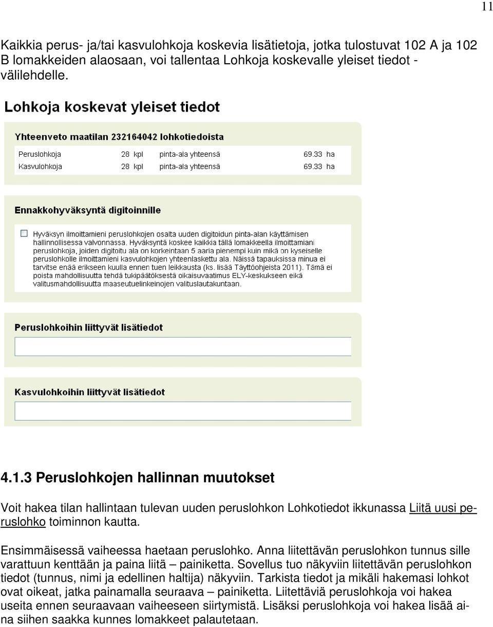 Sovellus tuo näkyviin liitettävän peruslohkon tiedot (tunnus, nimi ja edellinen haltija) näkyviin. Tarkista tiedot ja mikäli hakemasi lohkot ovat oikeat, jatka painamalla seuraava painiketta.