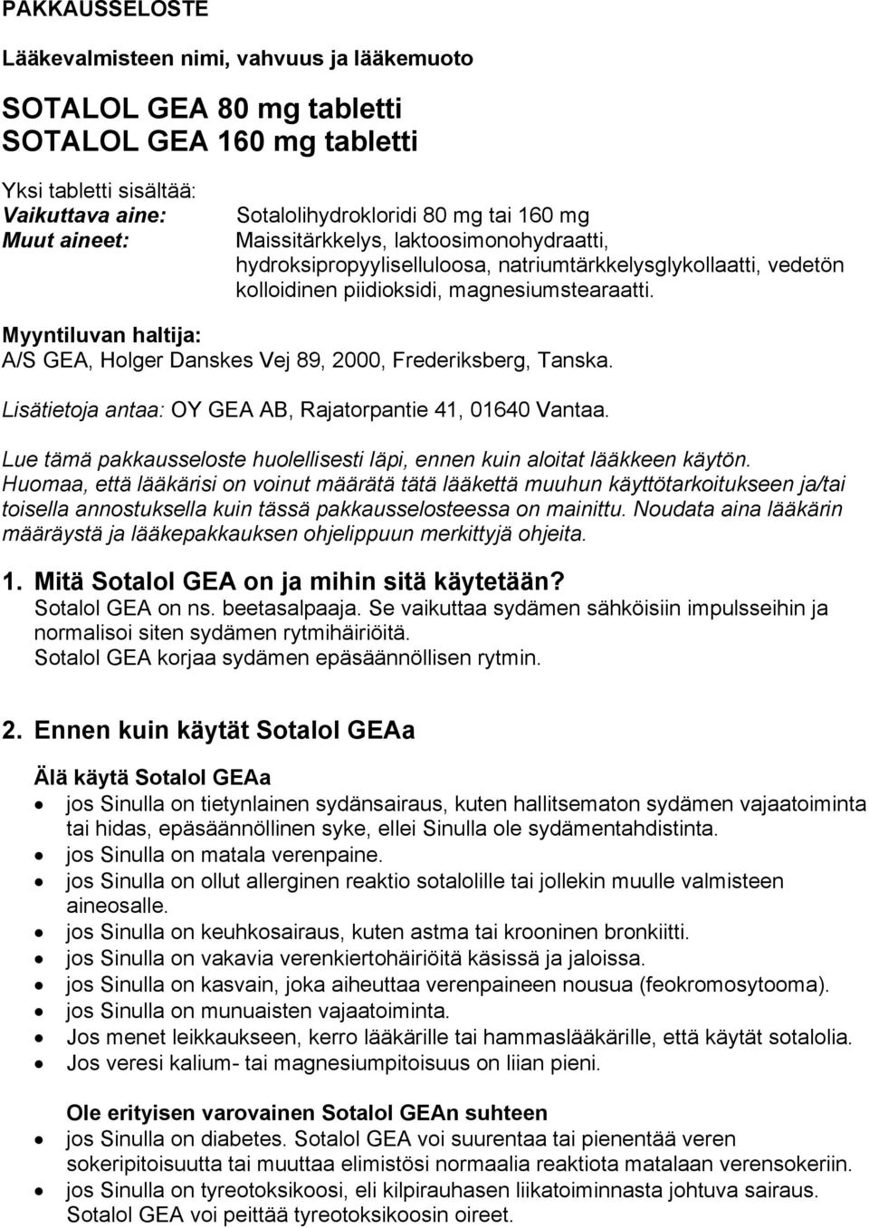 Myyntiluvan haltija: A/S GEA, Holger Danskes Vej 89, 2000, Frederiksberg, Tanska. Lisätietoja antaa: OY GEA AB, Rajatorpantie 41, 01640 Vantaa.