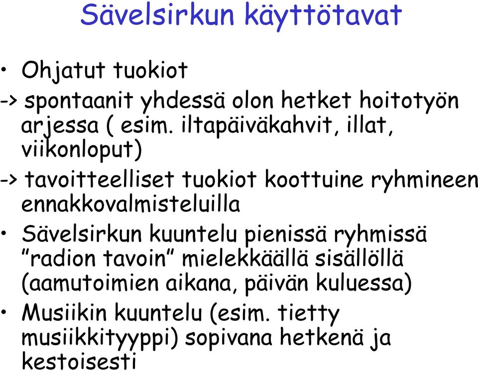 ennakkovalmisteluilla Sävelsirkun kuuntelu pienissä ryhmissä radion tavoin mielekkäällä sisällöllä