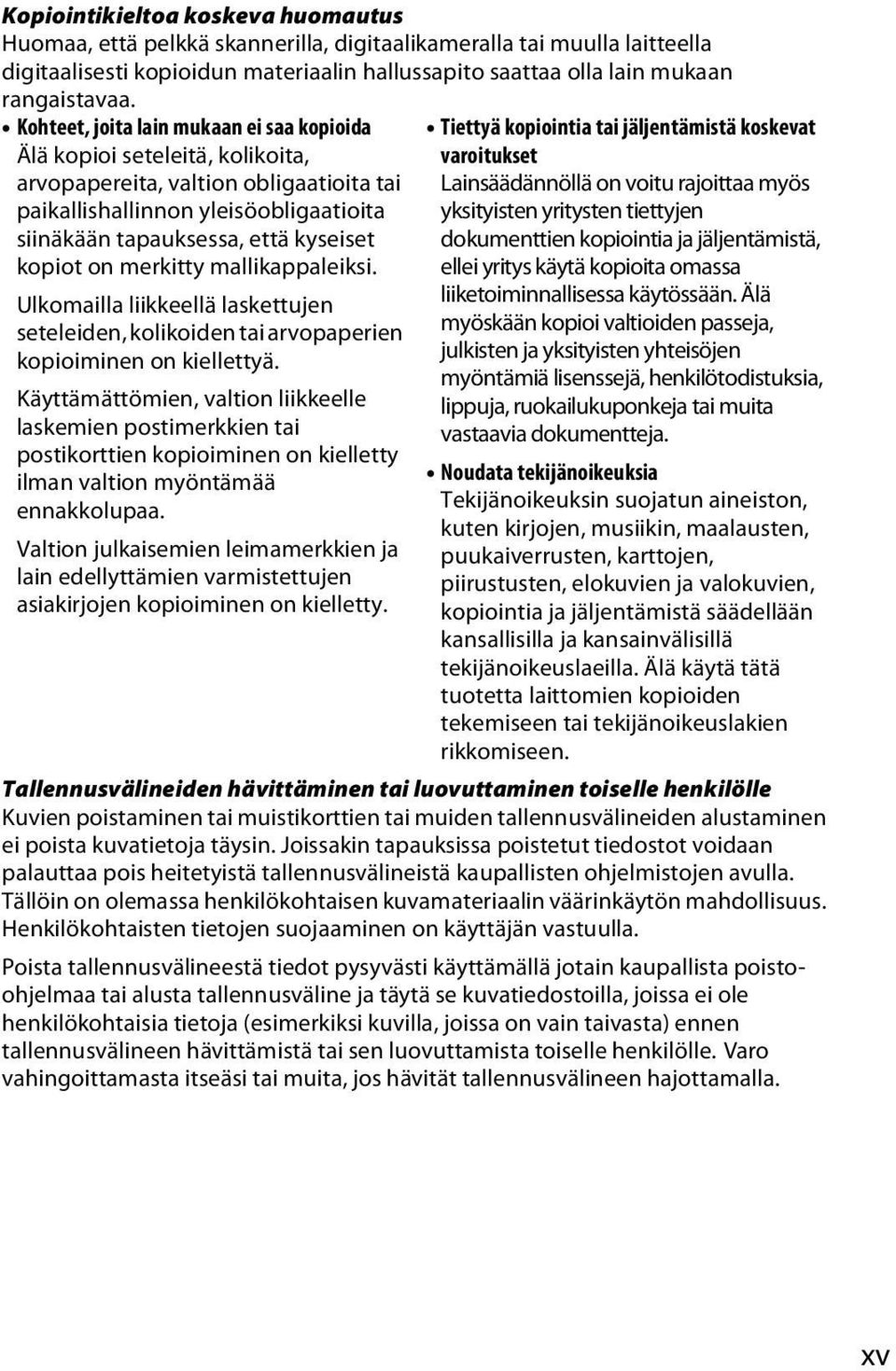 on merkitty mallikappaleiksi. Ulkomailla liikkeellä laskettujen seteleiden, kolikoiden tai arvopaperien kopioiminen on kiellettyä.