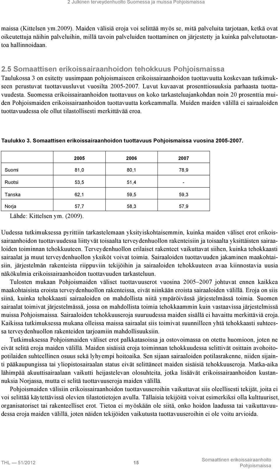 hallinnoidaan. 2.