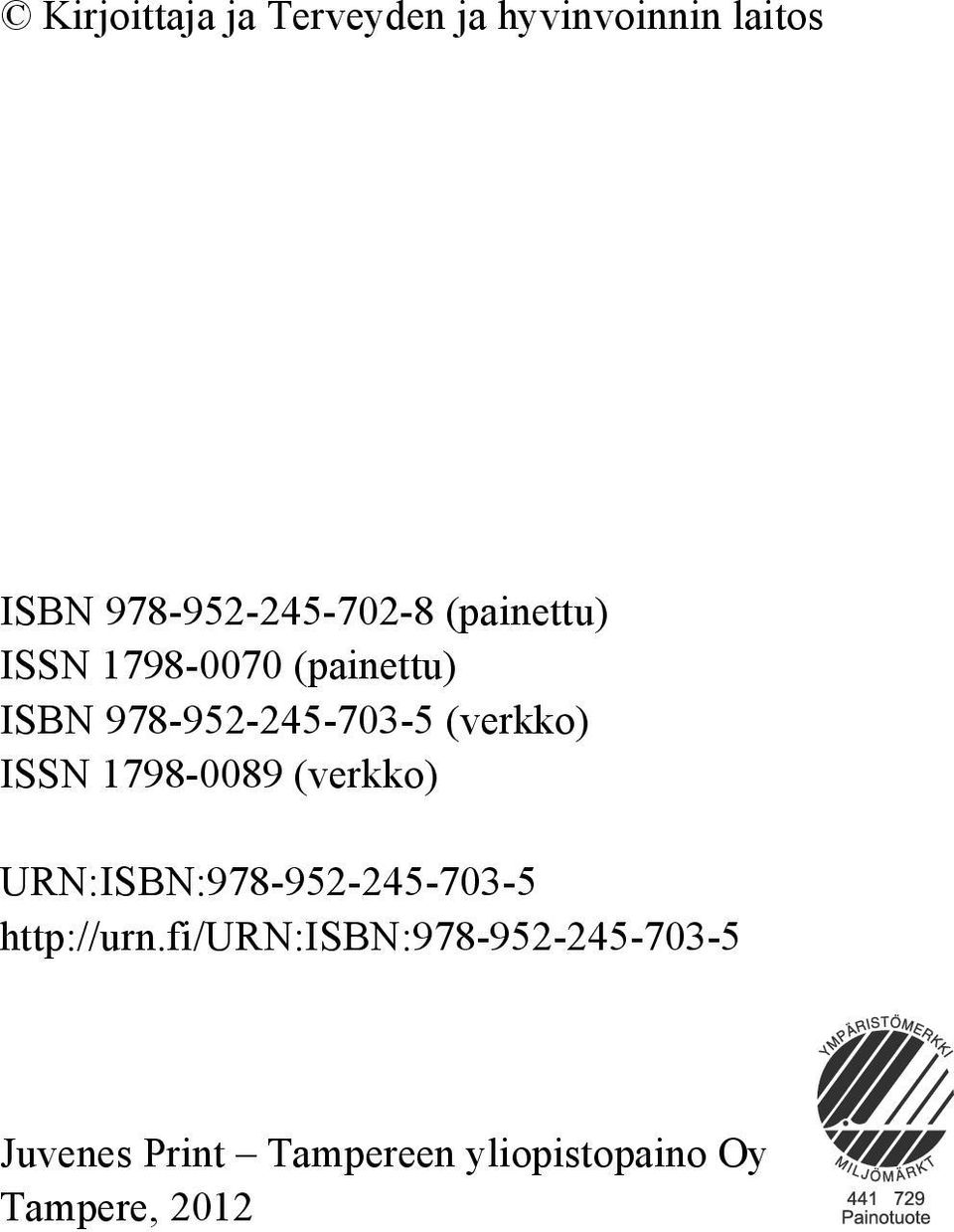 ISSN 1798-0089 (verkko) URN:ISBN:978-952-245-703-5 http://urn.