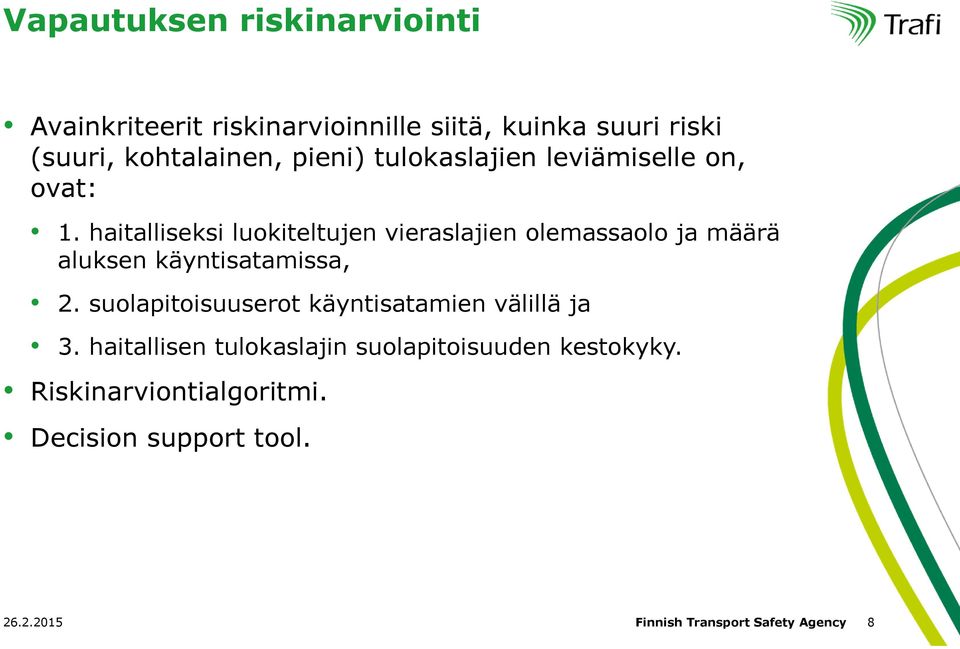 haitalliseksi luokiteltujen vieraslajien olemassaolo ja määrä aluksen käyntisatamissa, 2.