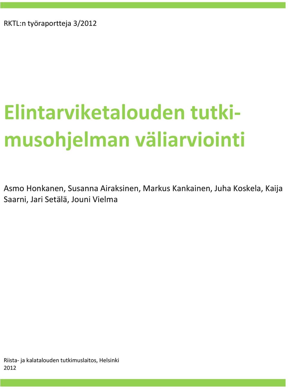 Airaksinen, Markus Kankainen, Juha Koskela, Kaija Saarni,