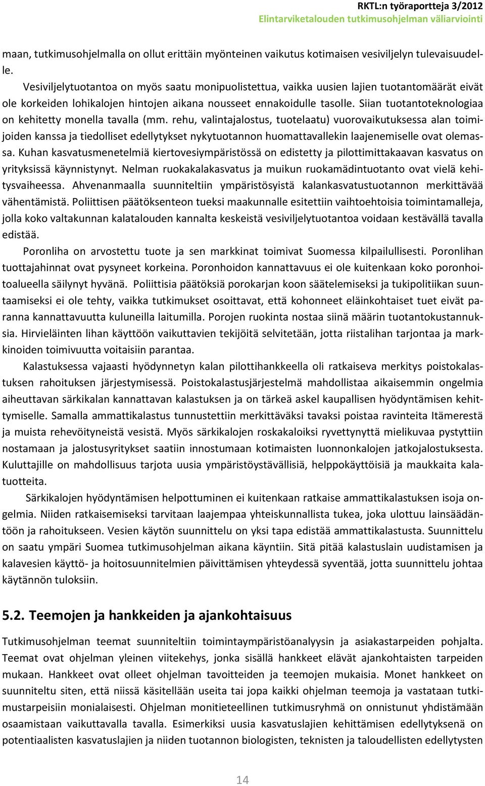 Siian tuotantoteknologiaa on kehitetty monella tavalla (mm.