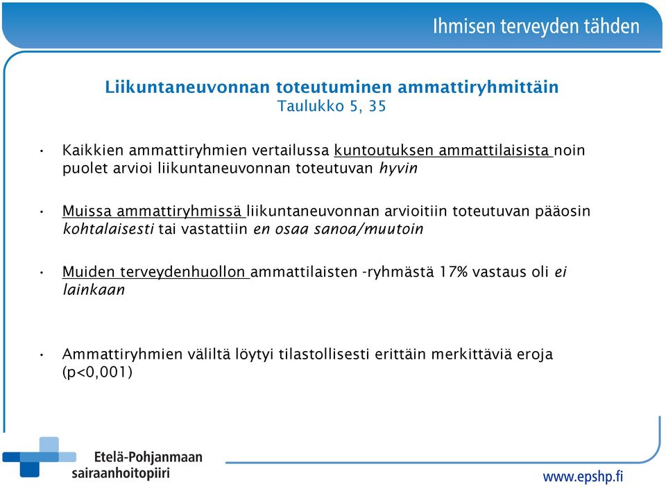 arvioitiin toteutuvan pääosin kohtalaisesti tai vastattiin en osaa sanoa/muutoin Muiden terveydenhuollon