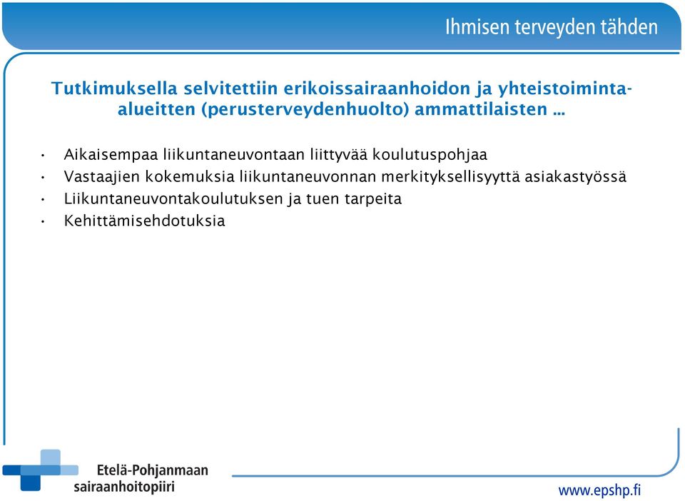 .. Aikaisempaa liikuntaneuvontaan liittyvää koulutuspohjaa Vastaajien