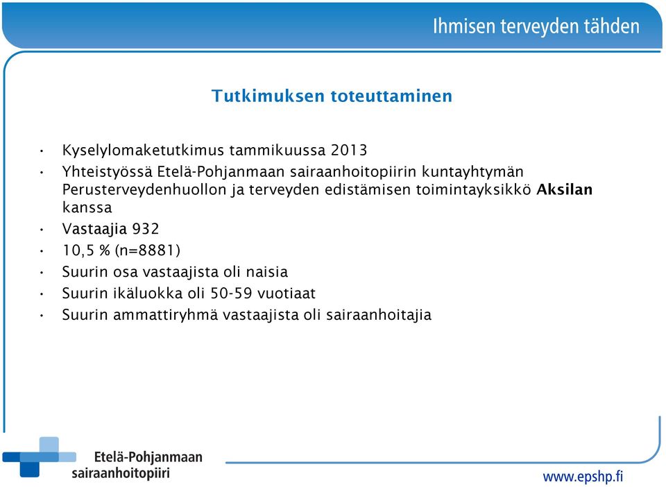 edistämisen toimintayksikkö Aksilan kanssa Vastaajia 932 10,5 % (n=8881) Suurin osa