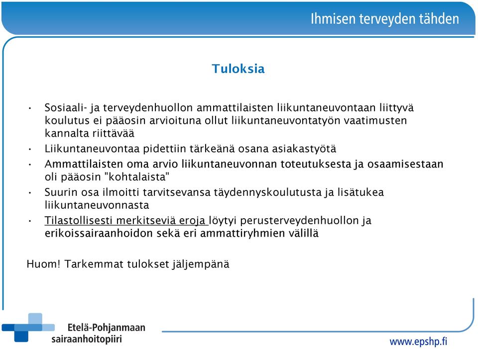 toteutuksesta ja osaamisestaan oli pääosin "kohtalaista" Suurin osa ilmoitti tarvitsevansa täydennyskoulutusta ja lisätukea