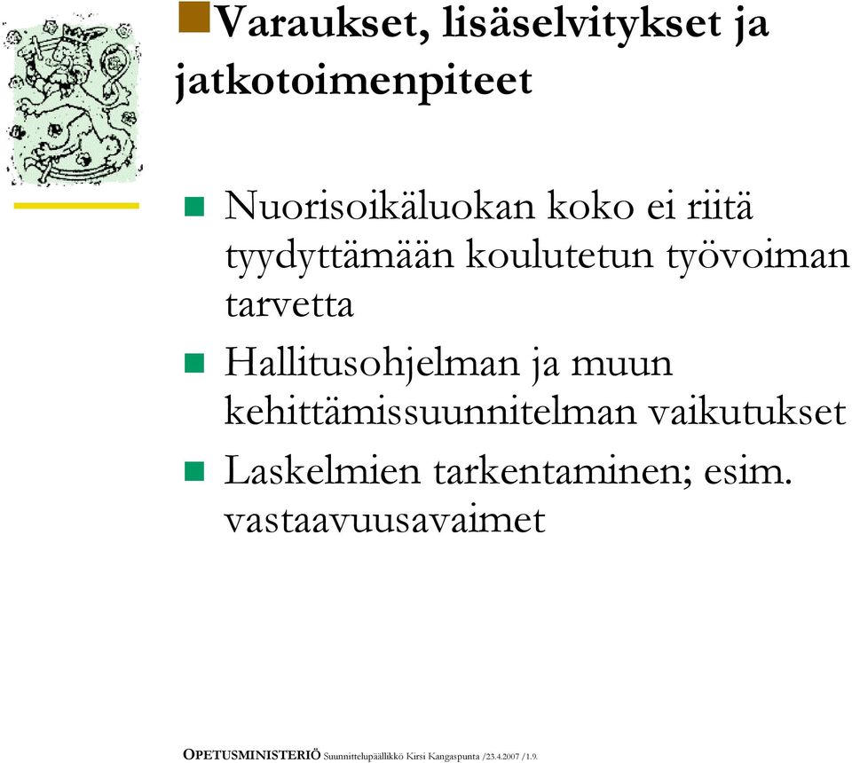 kehittämissuunnitelman vaikutukset T Laskelmien tarkentaminen; esim.