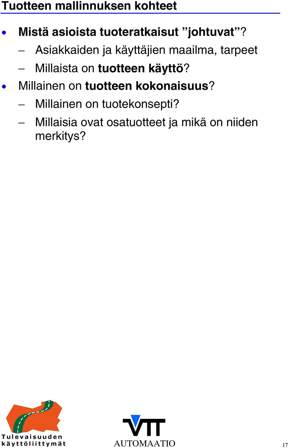 Millainen on tuotteen kokonaisuus? Millainen on tuotekonsepti?