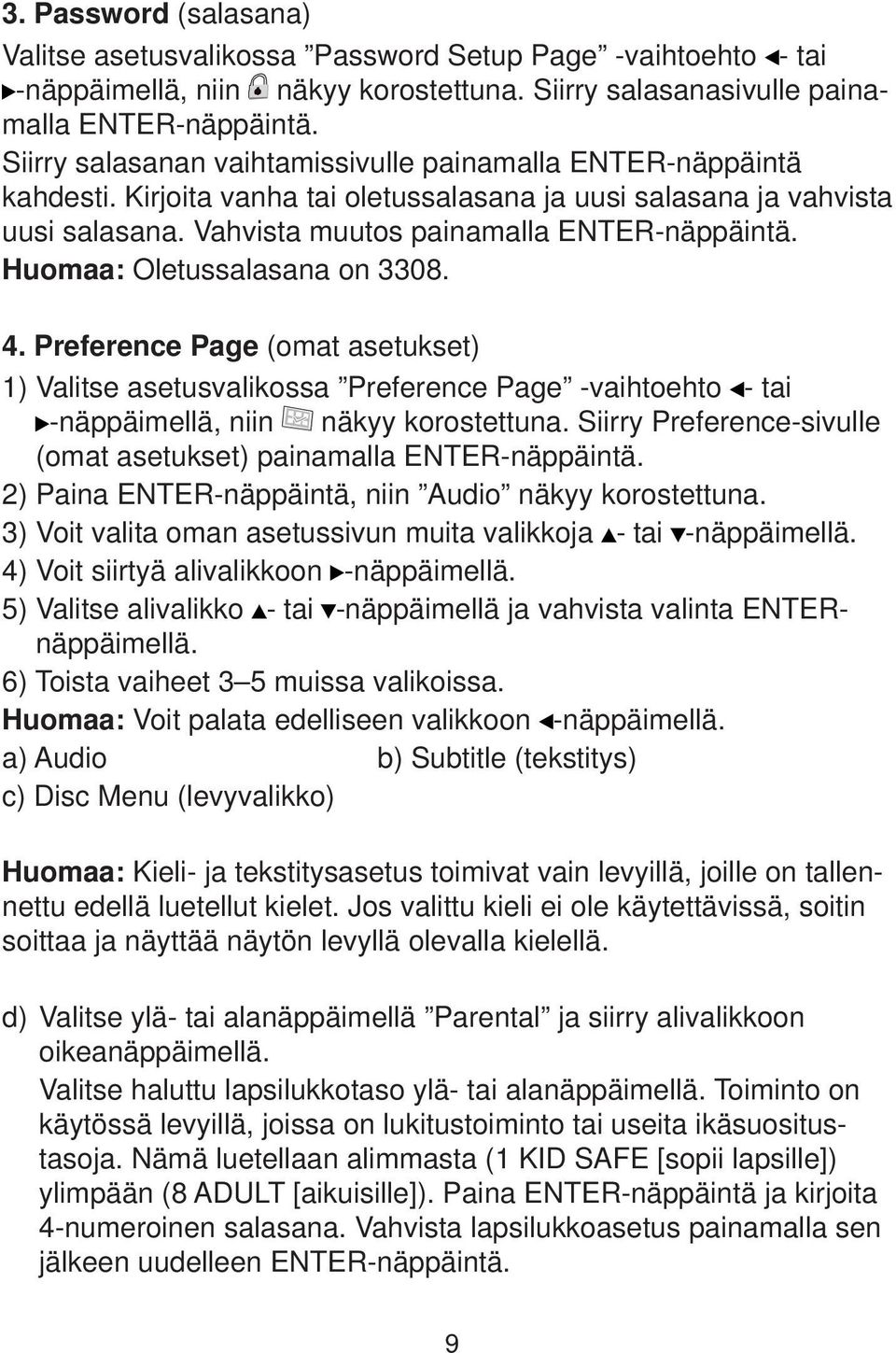 Huomaa: Oletussalasana on 3308. 4. Preference Page (omat asetukset) 1) Valitse asetusvalikossa Preference Page -vaihtoehto - tai -näppäimellä, niin näkyy korostettuna.