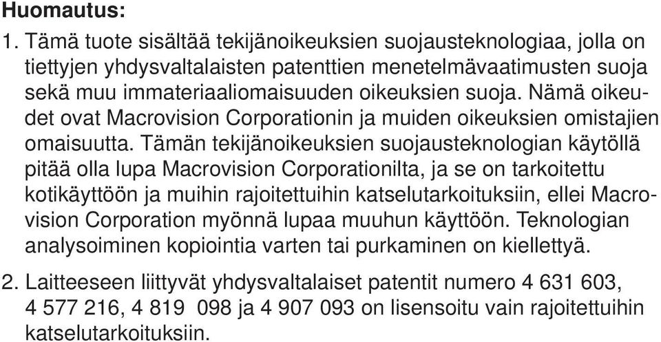 Nämä oikeudet ovat Macrovision Corporationin ja muiden oikeuksien omistajien omaisuutta.