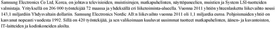 Vuonna 2011 yhtiön yhteenlaskettu liikevaihto nousi 143,1 miljardiin Yhdysvaltain dollariin.