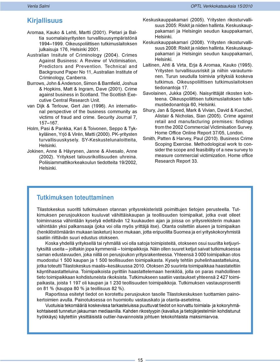 Technical and Background Paper No, Australian Institute of Criminology, Canberra. Burrows, John & Anderson, Simon & Bamfield, Joshua & Hopkins, Matt & Ingram, Dave (00).