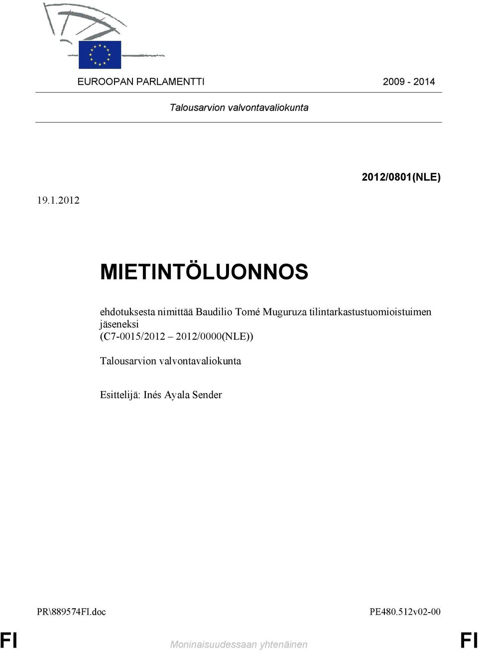 .1.2012 2012/0801(NLE) MIETINTÖLUONNOS ehdotuksesta nimittää Baudilio Tomé Muguruza