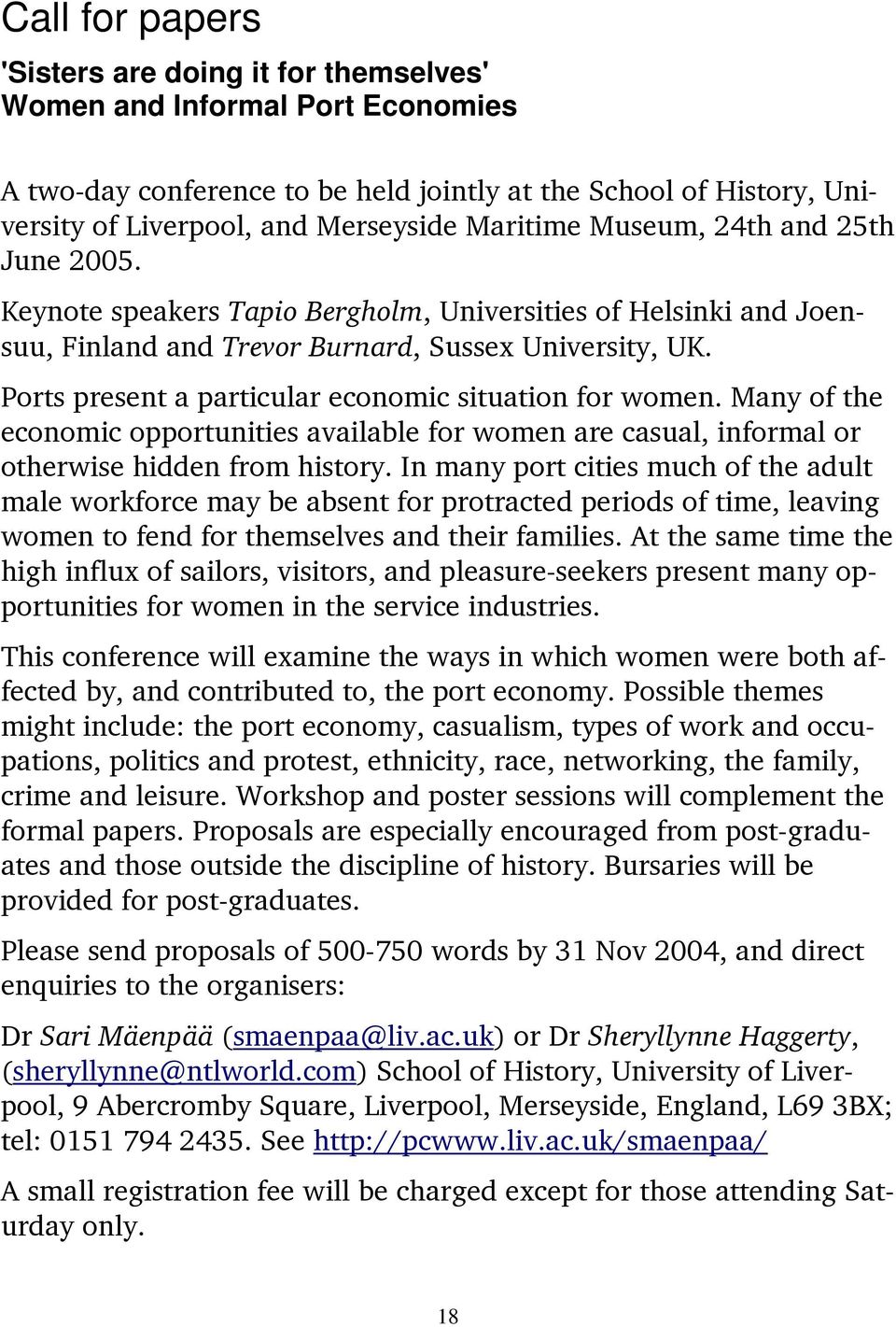 Ports present a particular economic situation for women. Many of the economic opportunities available for women are casual, informal or otherwise hidden from history.