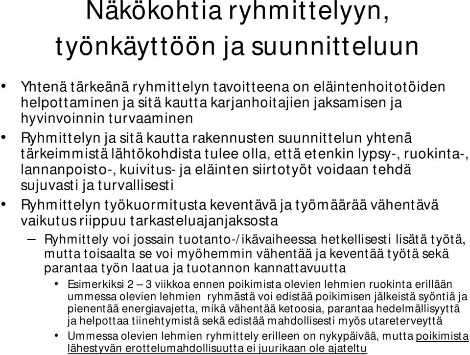 tehdä sujuvasti ja turvallisesti Ryhmittelyn työkuormitusta keventävä ja työmäärää vähentävä vaikutus riippuu tarkasteluajanjaksosta Ryhmittely voi jossain tuotanto-/ikävaiheessa hetkellisesti lisätä