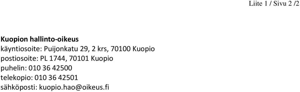 Kuopio puhelin: 010 36 42500 telekopio: 010 36
